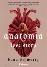 Anatomia. Love story Schwartz Dana