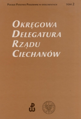 Okręgowa Delegatura Rządu Ciechanów Tom 2