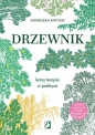 Drzewnik. Leśna terapia w praktyce - Agnieszka Antosik