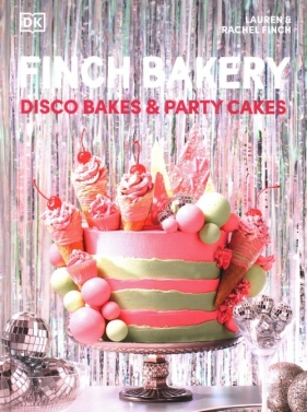 Finch Bakery Disco Bakes and Party Cakes - Finch Lauren, Finch Rachel