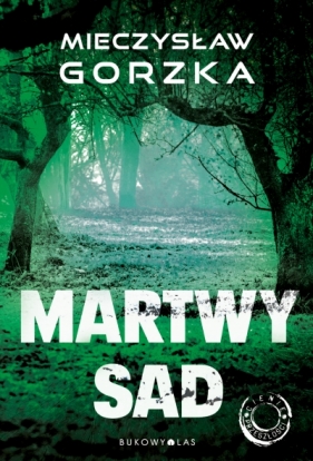 Martwy sad. Cykl Cienie przeszłości. Tom 1 (wydanie pocketowe) - Mieczysław Gorzka