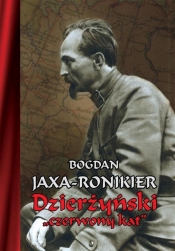 Dzierżyński "czerwony kat" - Jaxa-Ronikier Bogdan