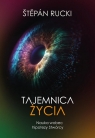 Tajemnica życia. Nauka wobec hipotezy Stwórcy Stepan Rucki