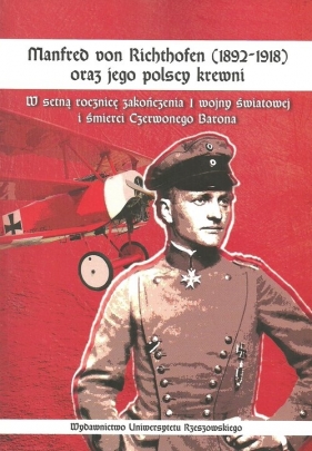 Manfred von Richthofen (1892-1918) oraz jego polscy krewni - Kuzicki Jerzy