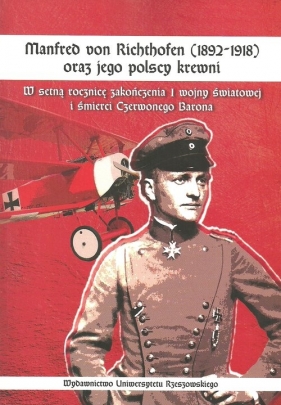 Manfred von Richthofen (1892-1918) oraz jego polscy krewni - Jerzy Kuzicki