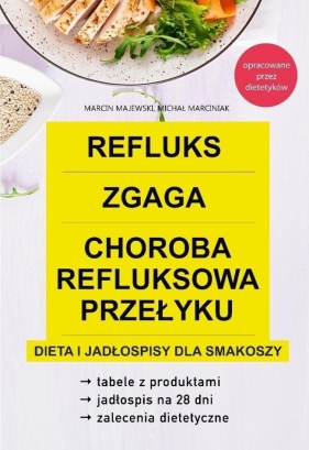 Refluks, zgaga, choroba refluksowa przełyku. Dieta - Marcin Majewski, Michał Marciniak