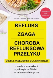 Refluks, zgaga, choroba refluksowa przełyku. Dieta - Marcin Majewski, Michał Marciniak