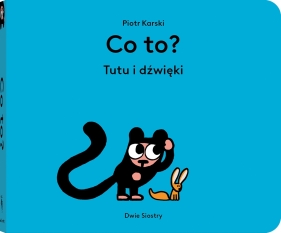 Co to? Tutu i dźwięki. Tutu - Piotr Karski