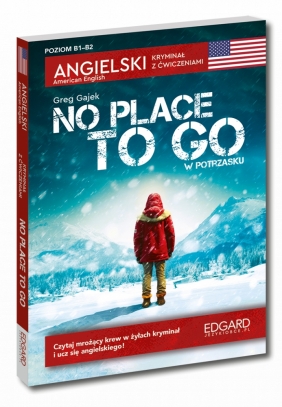 Angielski. Kryminał z ćwiczeniami. No Place to Go / W potrzasku - Gajek Greg