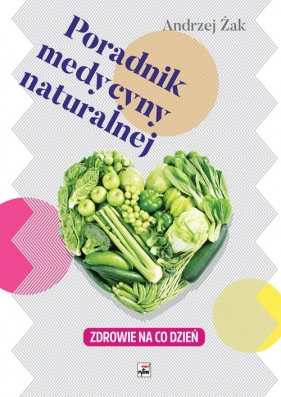 Poradnik medycyny naturalnej Zdrowie na co dzień - Andrzej Żak