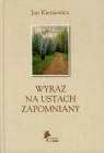 Wyraz na ustach zapomniany Polskich inteligentów zmagania z Ojczyzną Kieniewicz Jan