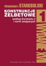 Konstrukcje żelbetowe według Eurokodu 2 i norm związanych Tom 1 Włodzimierz Starosolski