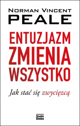 Entuzjazm zmienia wszystko - Norman Vincent Peale