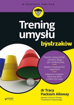 Trening umysłu dla bystrzaków - Tracy Packiam Alloway