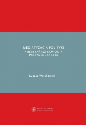 Mediatyzacja polityki - Wojtkowski Łukasz