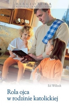 Rola ojca w rodzinie katolickiej - Willock Ed