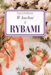 W kuchni z rybami - Franca Feslikenian