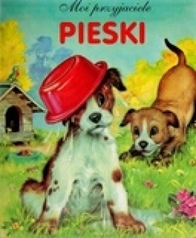 Moi przyjaciele. Pieski - Anna Boradyń-Bajkowska