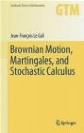 Brownian Motion, Martingales, and Stochastic Calculus Jean-Francois Le Gall