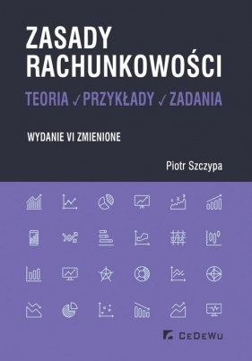 Zasady rachunkowości - teoria, przykłady i zadania - Piotr Szczypa