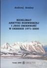 Bioklimat Arktyki Norweskiej i jego zmienność w okresie 1971-2000  Araźny Andrzej