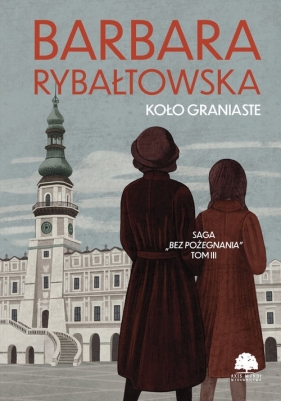 Bez pożegnania Tom 3 Koło graniaste - Barbara Rybałtowska