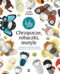 Chrząszcze, robaczki, motyle. Szydełkowa opowieść o małych stworzeniach i wielkich marzeniach - Lydia Tresselt