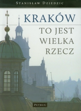 Kraków to jest wielka rzecz - Dziedzic Stanisław