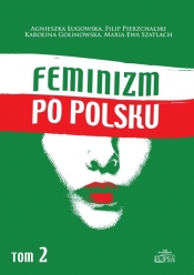 Feminizm po polsku Tom 2 - Golinowska Karolina, Pierzchalski Filip