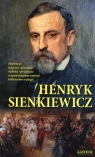 Henryk Sienkiewicz Sentencje o życiu i ojczyźnie miłości i przyjaźni