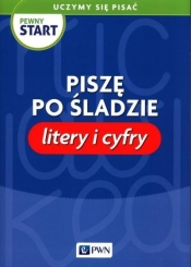 Pewny start. Uczymy się pisać Litery i cyfry - Opracowanie zbiorowe