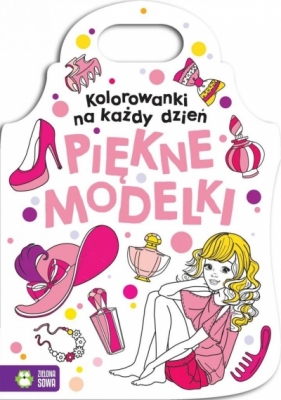 Kolorowanki na każdy dzień. Piękne modelki - Opracowanie zbiorowe