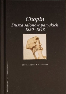 Chopin Dusza salonów paryskich - Eigeldinger Jean-Jacques