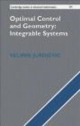 Optimal Control and Geometry: Integrable Systems - Velimir Jurdjevic