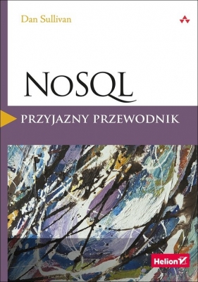 NoSQL Przyjazny przewodnik - Sullivan Dan