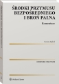 Środki przymusu bezpośredniego i broń palna. Komentarz - Cezary Kąkol
