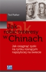 Jak robić interesy w Chinach Jak osiągnąć zyski na rynku rosnącym Plafker Ted