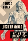 Ludzie na mydło: Mit, w który uwierzyliśmy autogra