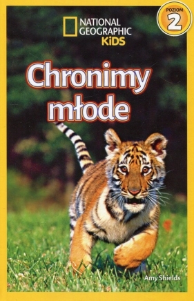 National Geographic Kids. Chronimy młode. Poziom 2 - Shields Amy