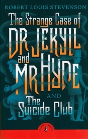 The Strange Case of Dr Jekyll And Mr Hyde & the Suicide Club - Robert Louis Stevenson