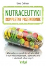 Nutraceutyki – kompletny przewodnik. Wszystko co powinieneś wiedzieć o ich właściwościach, dawkowaniu i skutkach ubocznych