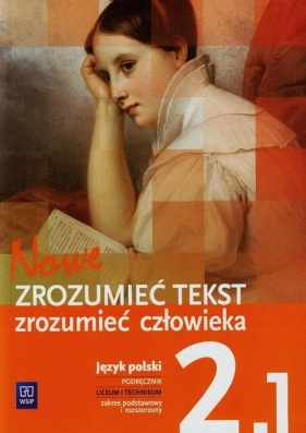 Nowe Zrozumieć tekst - zrozumieć człowieka. Romantyzm - pozytywizm. Podręcznik do języka polskiego. Klasa 2. Część 1. Liceum i technikum. Zakres podstawowy i rozszerzony - Dariusz Chemperek, Dariusz Trześniowski, Adam Kalbarczyk
