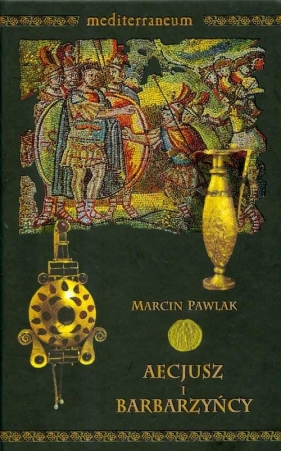 Aecjusz i barbarzyńcy - Pawlak Marcin
