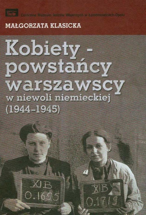 Kobiety powstańcy warszawscy w niewoli niemieckiej 1944-1945