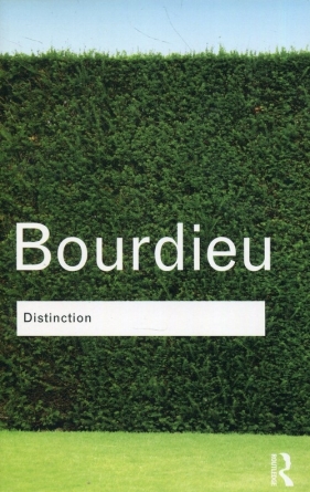 Distinction A Social Critique of the Judgement of Taste - Bourdieu Pierre