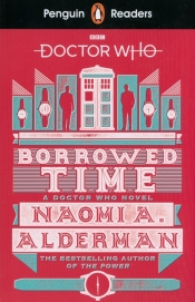 Penguin Readers Level 5: Doctor Who: Borrowed Time - Naomi A. Alderman