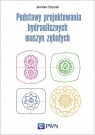 Podstawy projektowania hydraulicznych maszyn zębatych Jarosław Stryczek