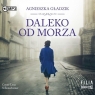 Daleko od morza audiobook Agnieszka Gładzik