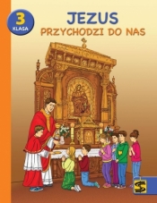 Jezus przychodzi do nas. Podręcznik z ćwiczeniami do klasy 3 szkoły podstawowej - Opracowanie zbiorowe