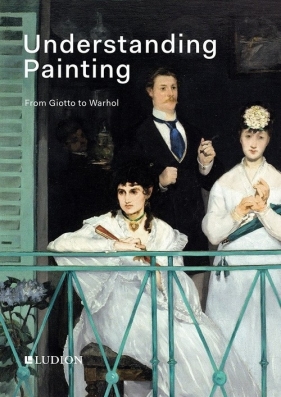 Understanding Painting. From Giotto to Warhol - de Rynck Patrick, Thompson  Jon
